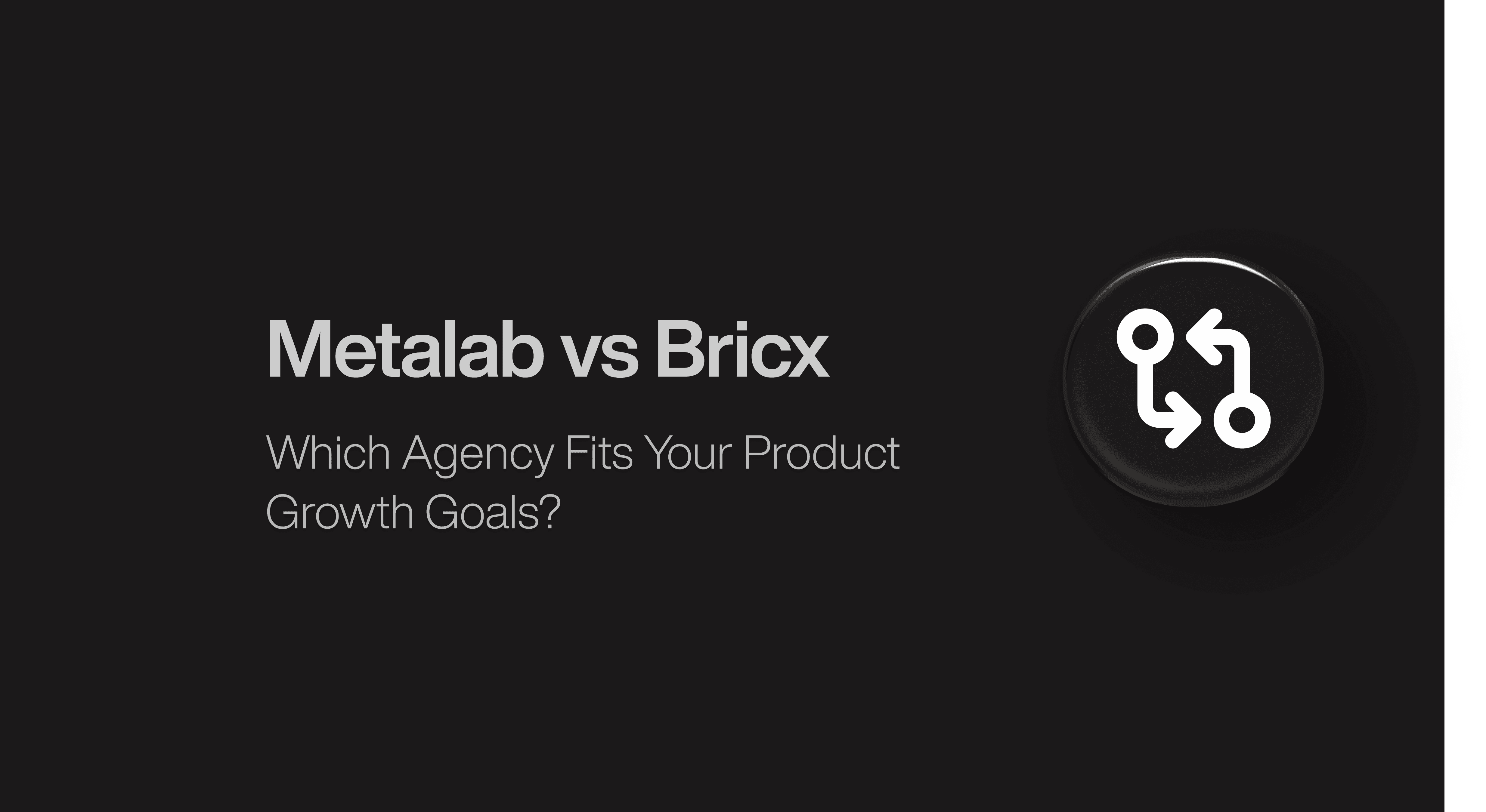 Metalab vs Bricx: Which Agency Fits Your Product Goals?