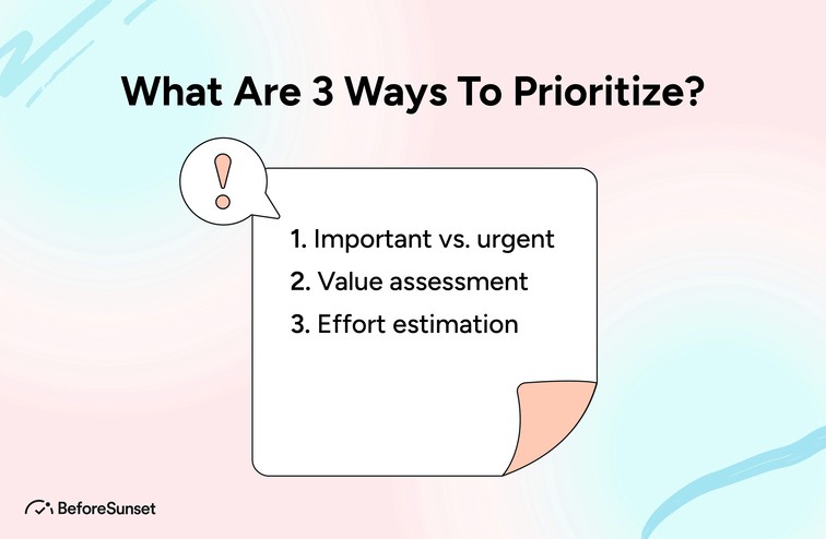 What are 3 ways to prioritize?