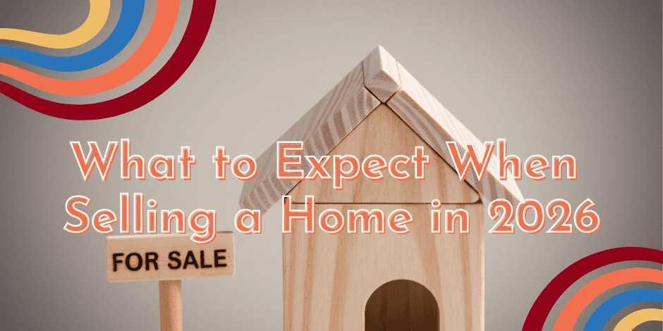 What To Expect When Selling in 2026 Blog Image