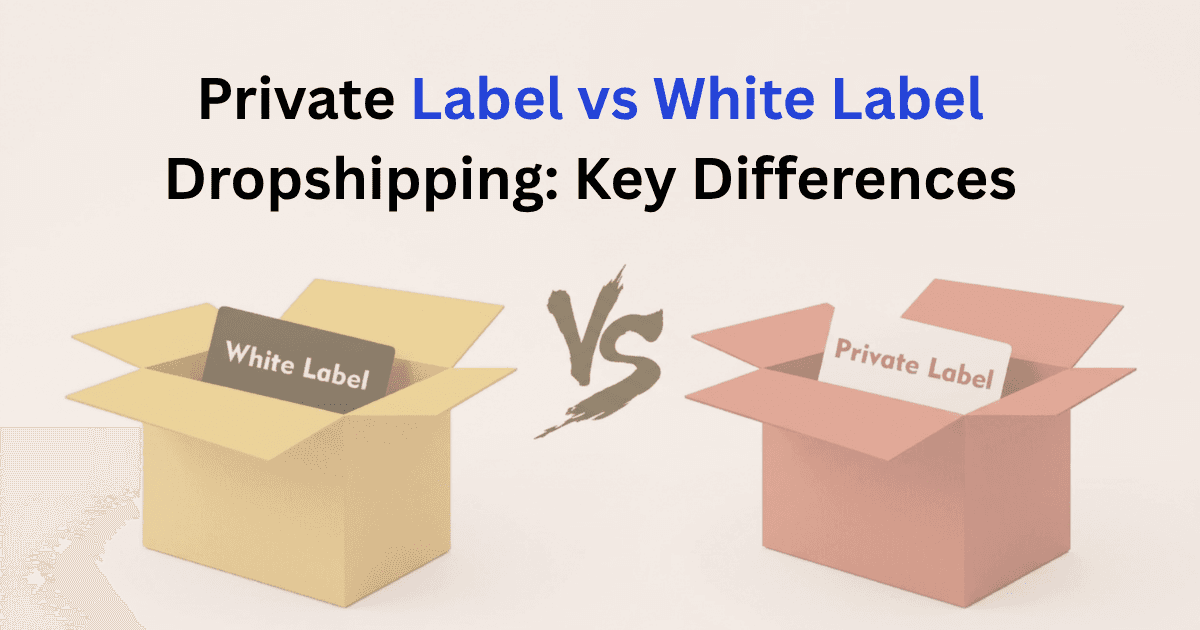 Private label vs white label dropshipping comparison