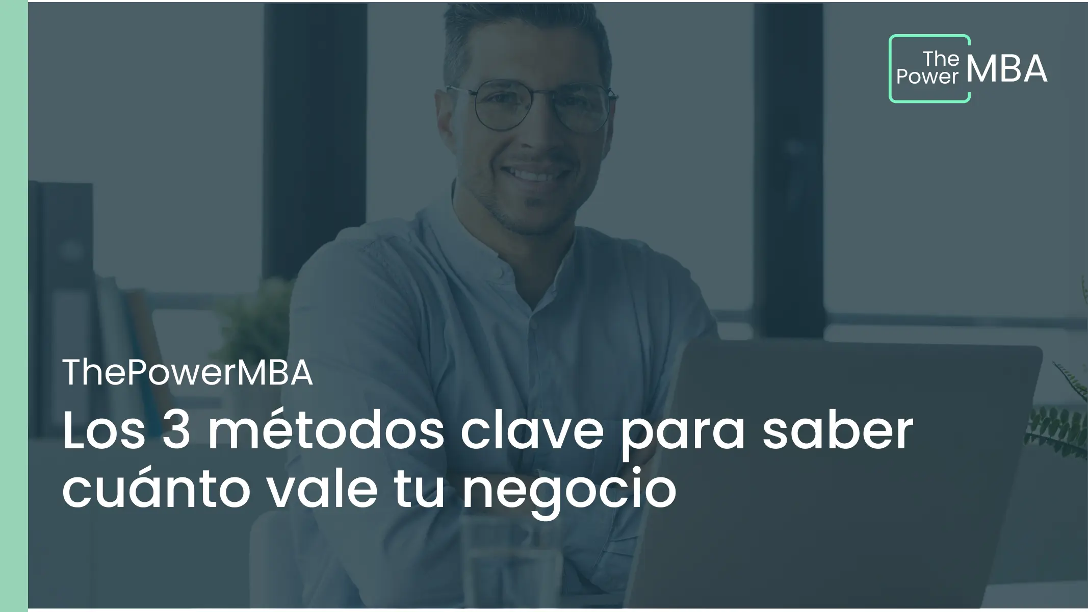 Los 3 métodos clave para saber cuánto vale tu negocio