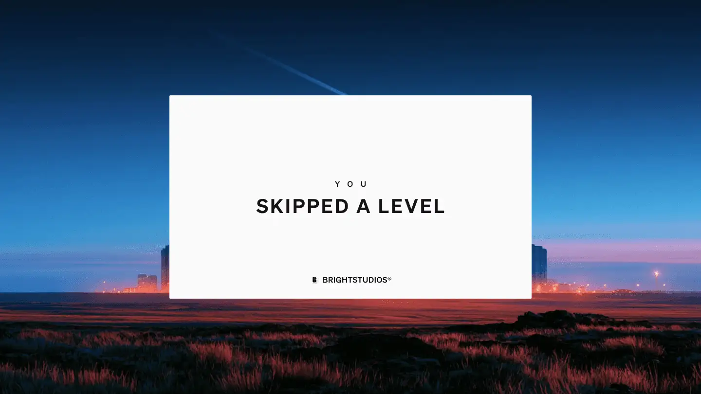 You skipped a level