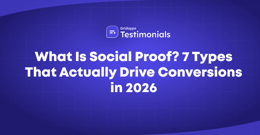 What Is Social Proof? 7 Types That Drive Conversions in 2026 | Gridapps Testimonials 