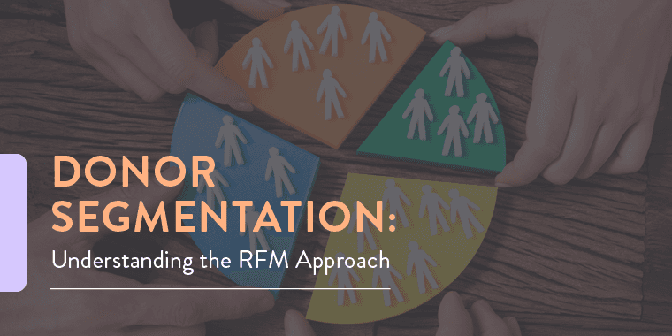 Donor segmentation: Understanding the RFM approach