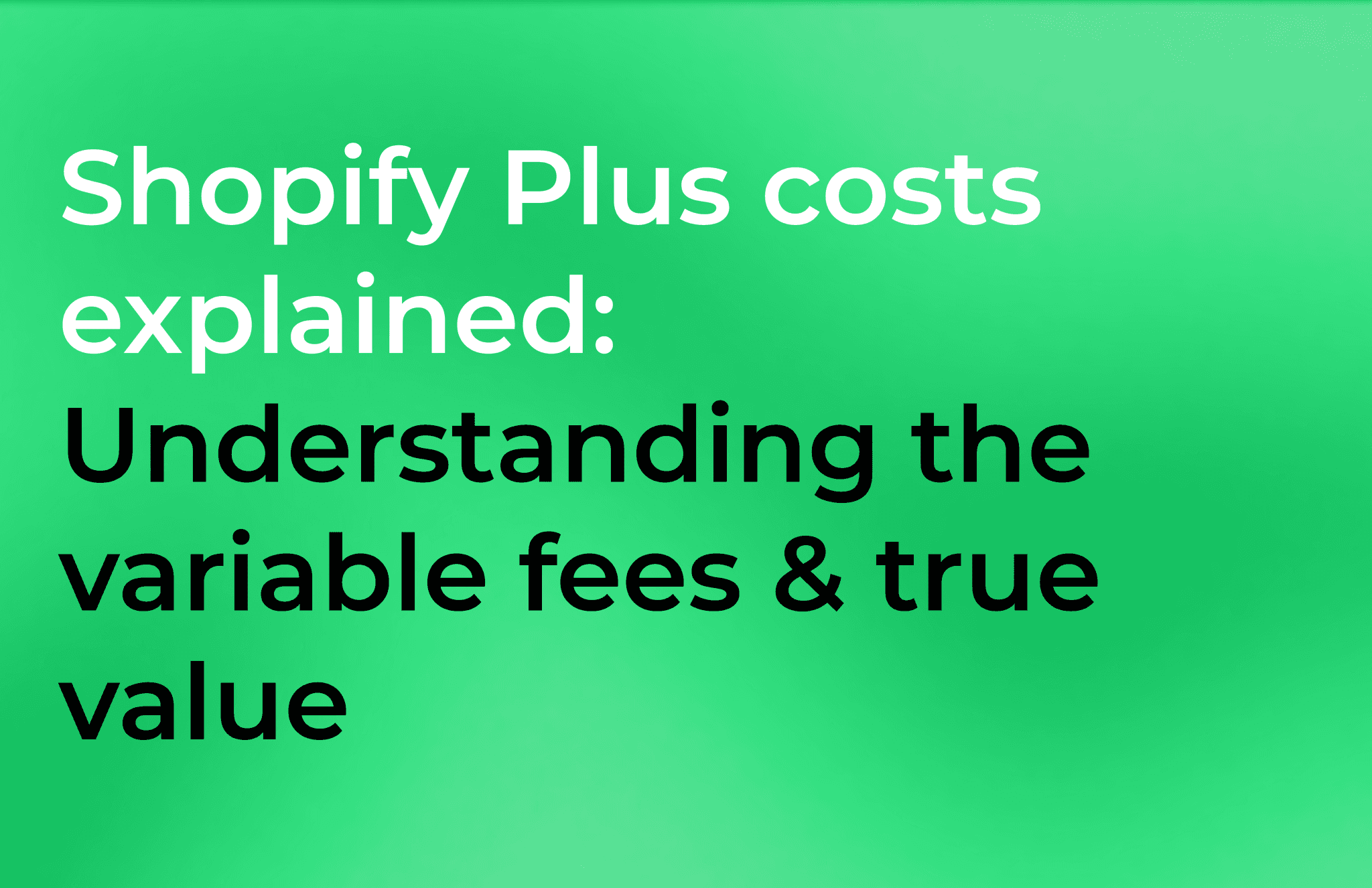 Titelbild mit dem Text Shopify Plus costs explained: Understanding the variable fees & true value