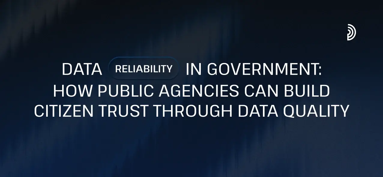 Data Reliability in Government: How Public Agencies Can Build Citizen Trust Through Data Quality 