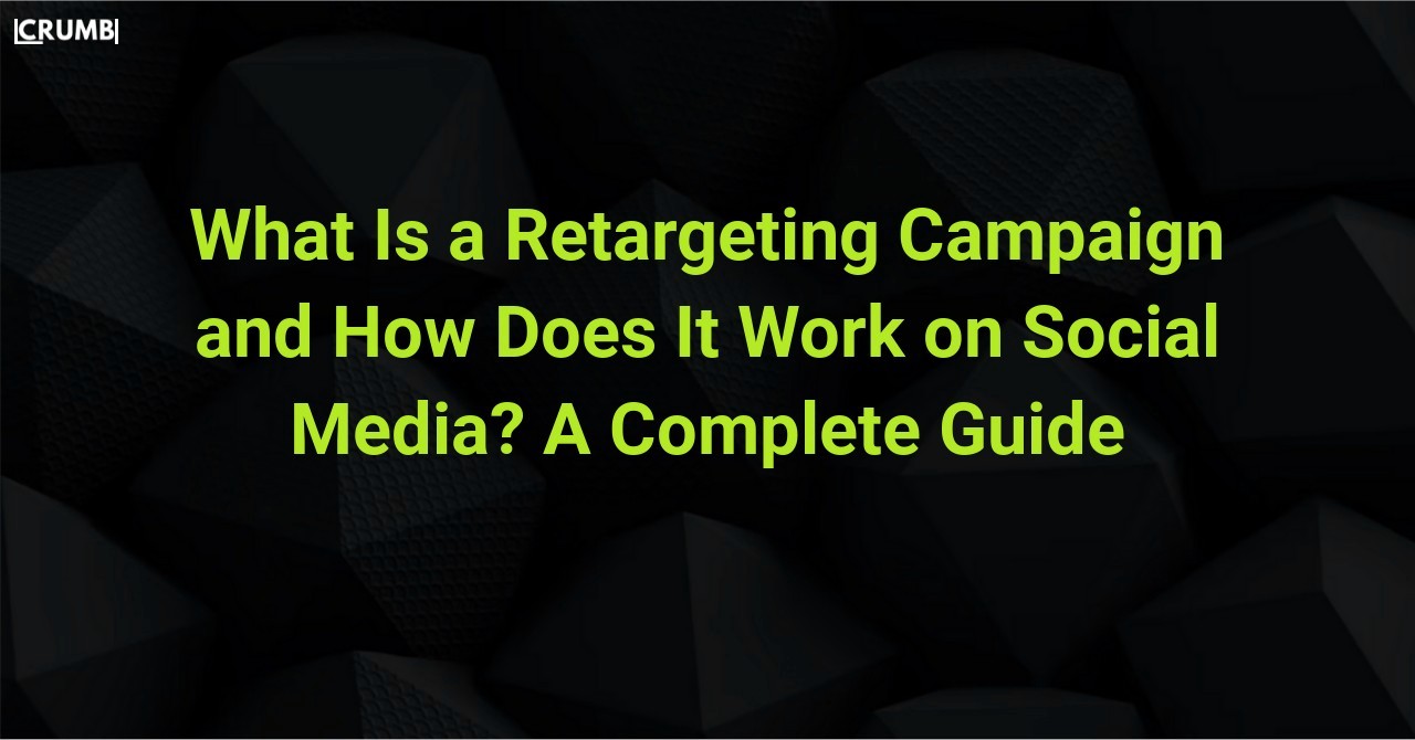 What Is a Retargeting Campaign and How Does It Work on Social Media