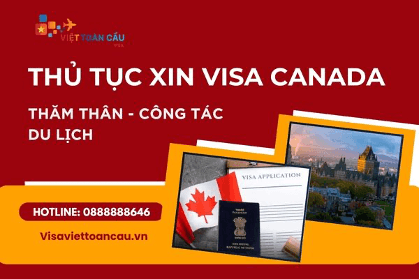 Hướng dẫn thủ tục xin visa Canada du lịch, thăm thân tại Visa Việt Toàn Cầu