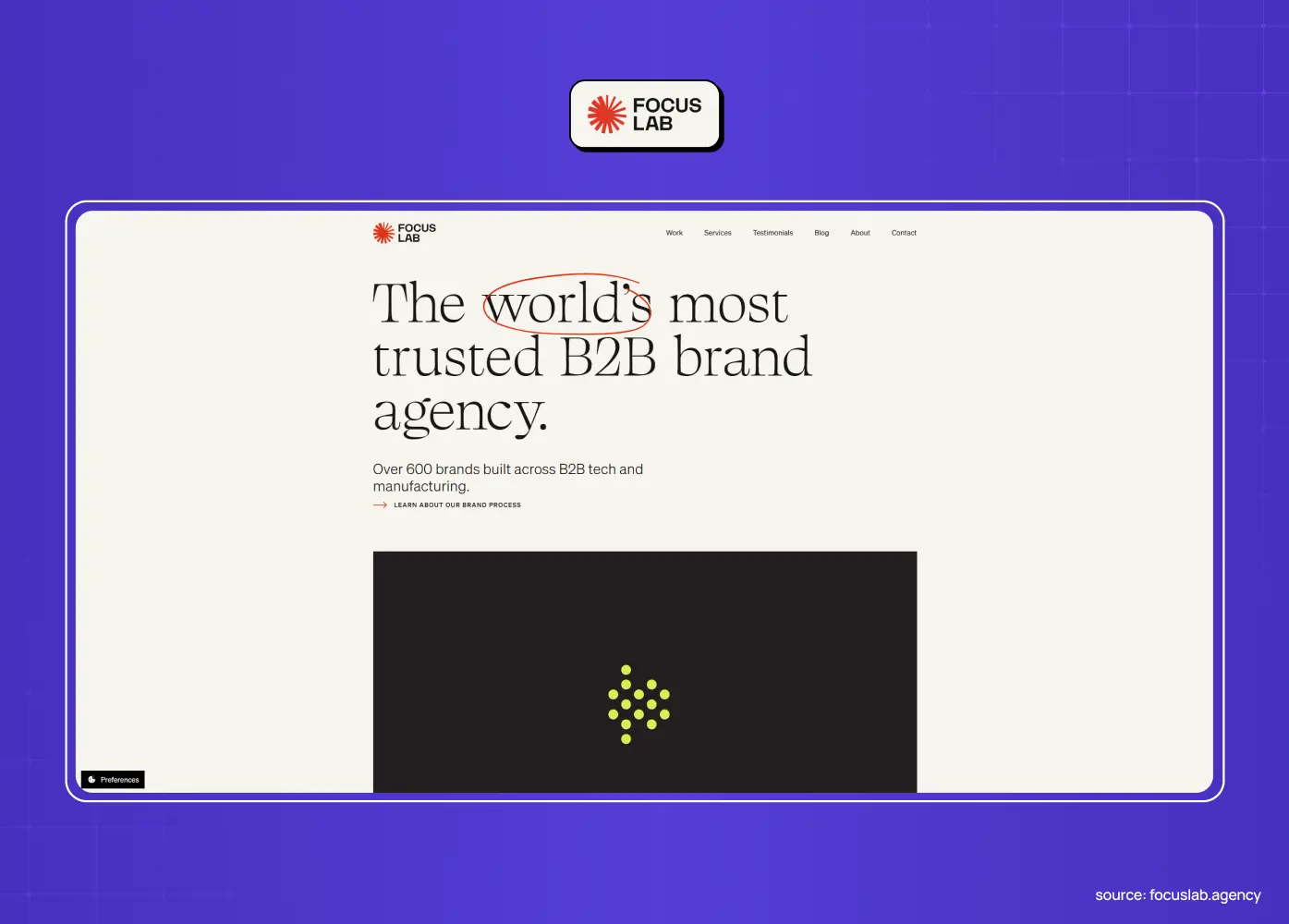 Focus Lab homepage screenshot showing the headline "The world's most trusted B2B brand agency" with the line "Over 600 brands built across B2B tech and manufacturing" above a dark panel with an animated mark.