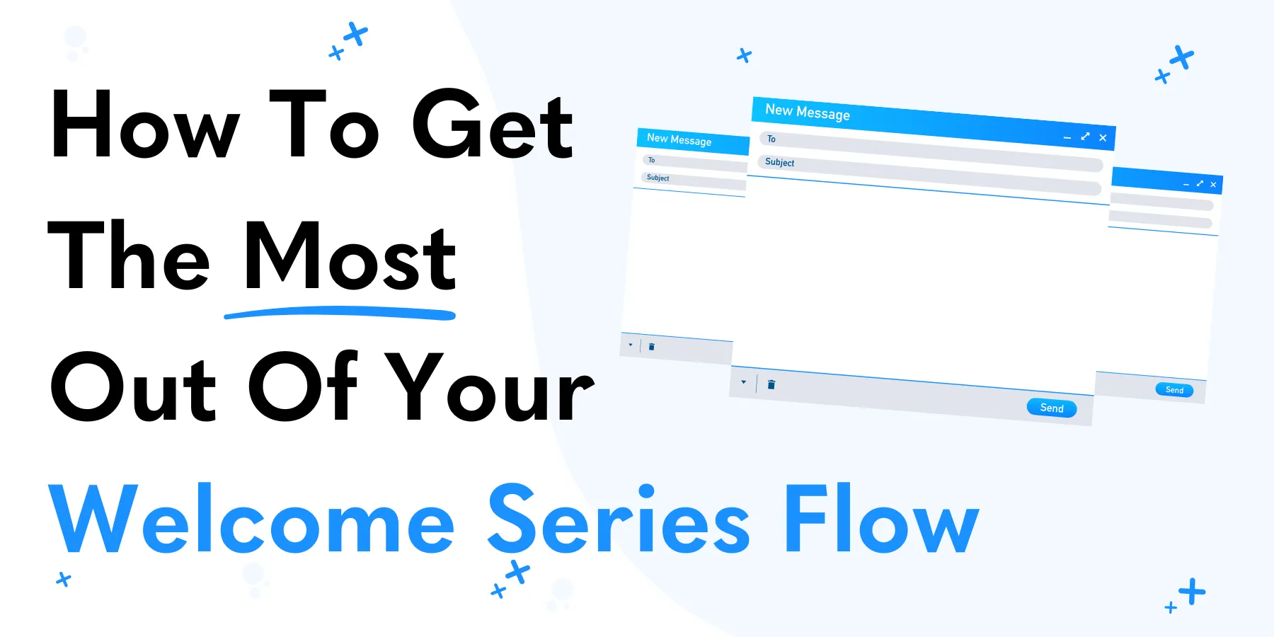How to get the most out of your welcome series flow.