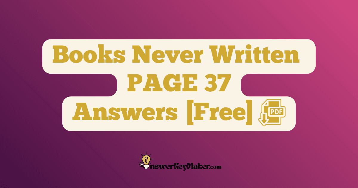 Download Books Never Written PAGE 37 Answer Key PDF for Free.