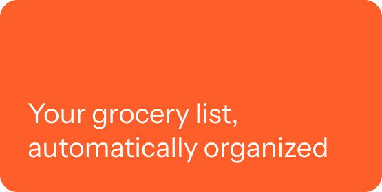 Your grocery list, automatically organized