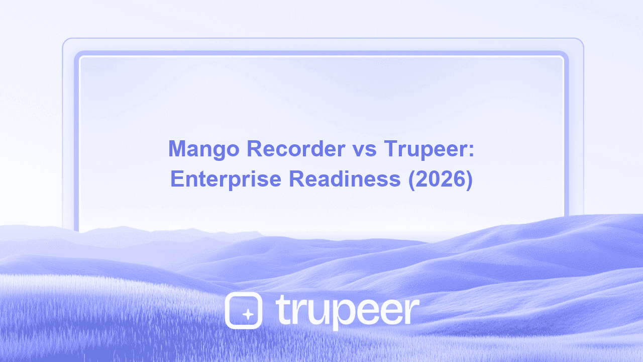 Mango Recorder مقابل Trupeer: مقارنة جاهزية المؤسسات لعام 2026