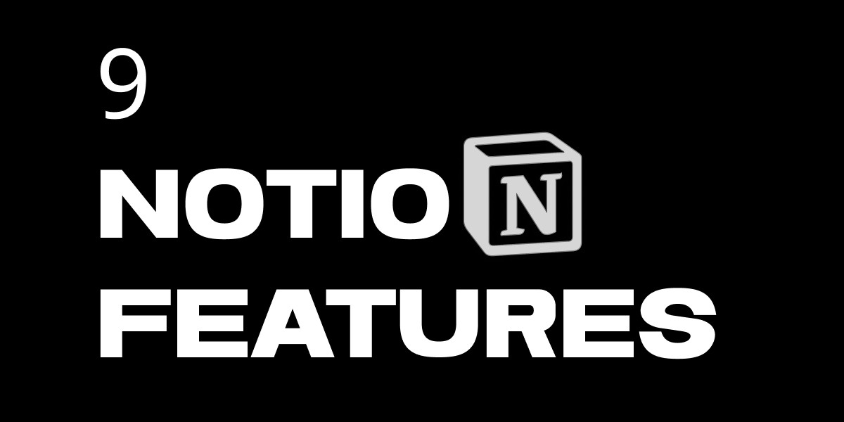 9 Notion Features That Will Take Your System to the Next Level