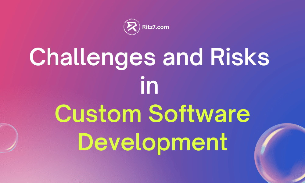 Challenges and Risks  in  Custom Software Development