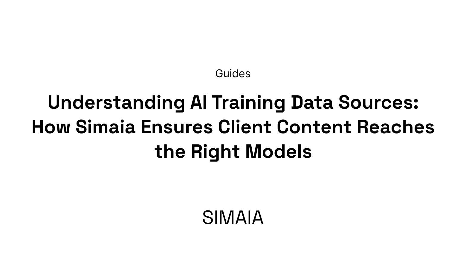 Understanding AI Training Data Sources: How Simaia Ensures Client Content Reaches the Right Models