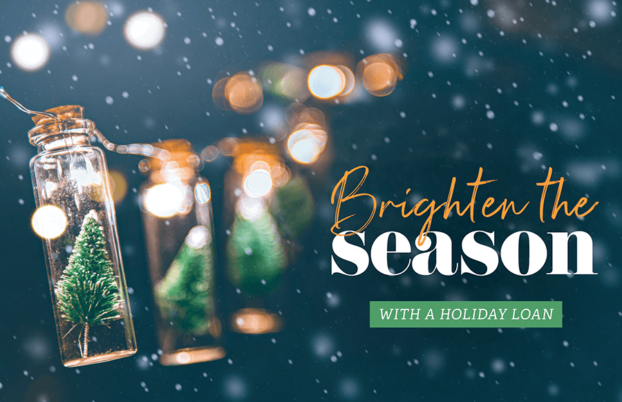 Brighten the season with a holiday loan