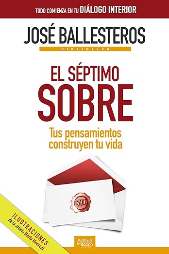 El séptimo sobre: Tus pensamientos construyen tu vida