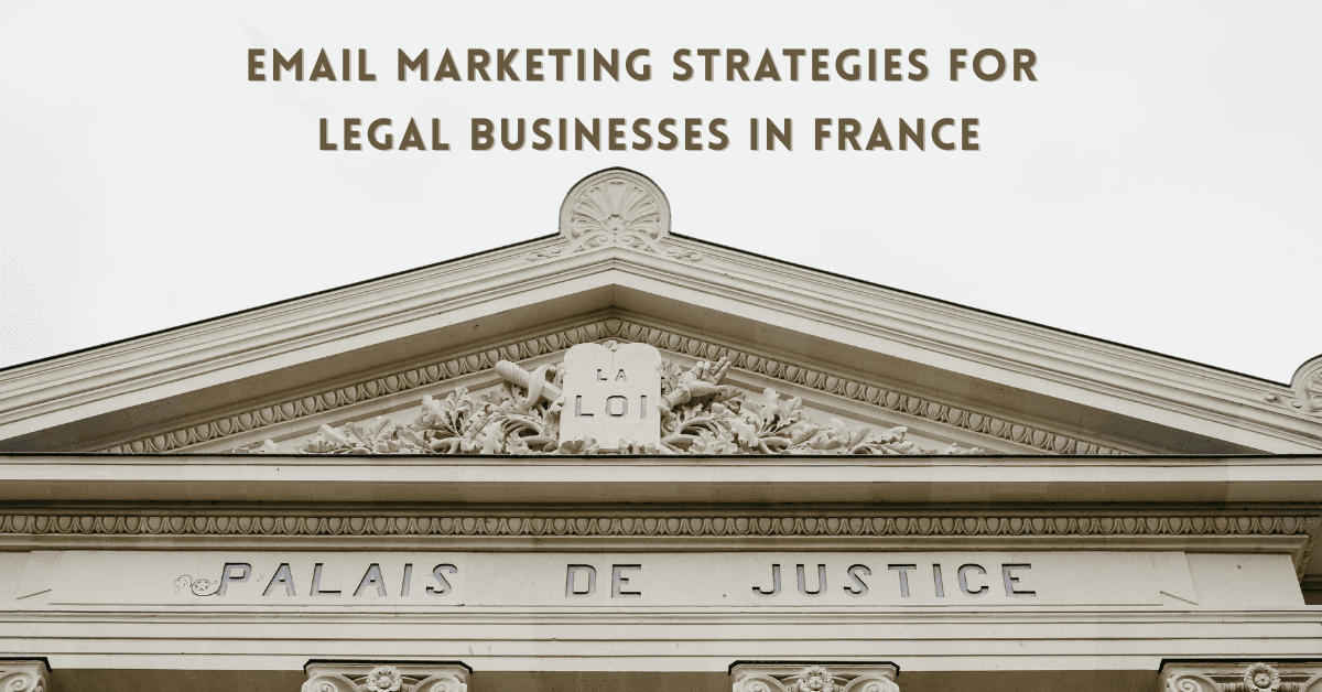 Best Email Marketing Strategies for Legal Businesses in France