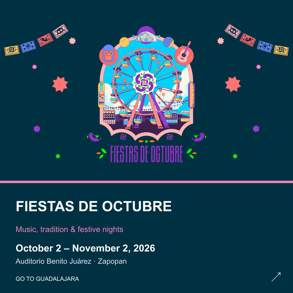 Fiestas de Octubre. October 2–November 2, 2026. Auditorio Benito Juárez, Zapopan. Music, tradition and festive nights.