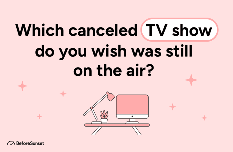 Which canceled TV show do you wish was still on the air?