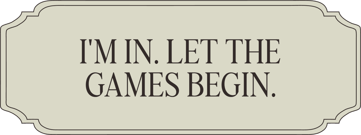I'm in. Let the games begin.