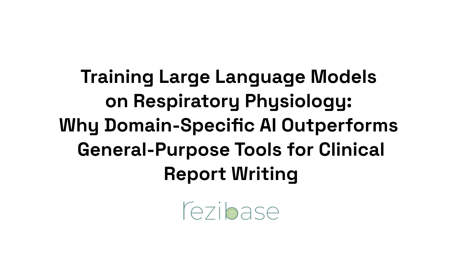 Training Large Language Models on Respiratory Physiology: Why Domain-Specific AI Outperforms General-Purpose Tools for Clinical Report Writing