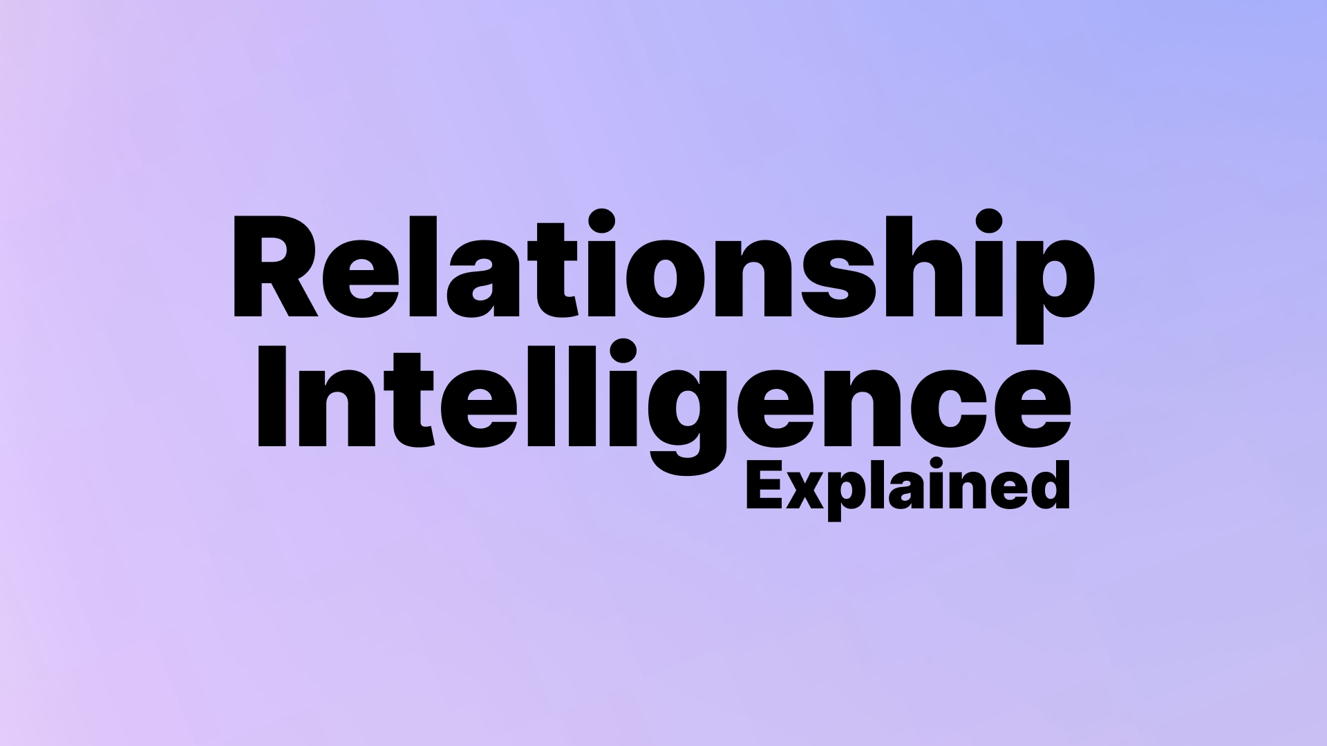 Relationship Intelligence Explained (2026)