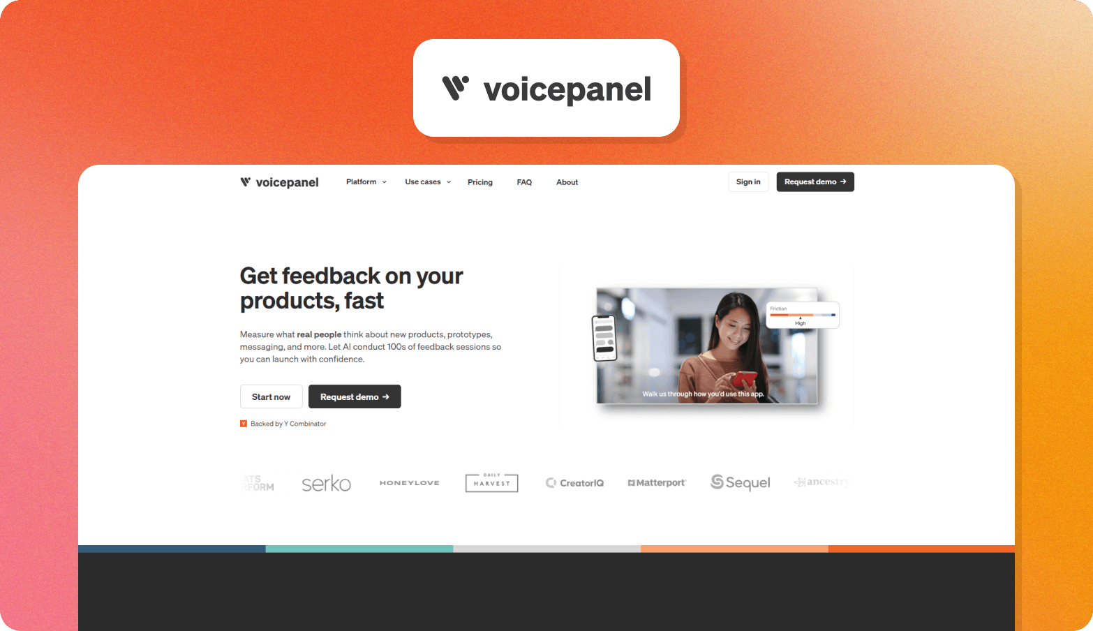 Screenshot of the Voicepanel homepage, headlined "Get feedback on your products, fast." The page describes Voicepanel as measuring what real people think about new products, prototypes, messaging, and more, using AI to conduct hundreds of feedback sessions. A Y Combinator backing badge is visible. A product UI preview shows a woman using a smartphone with a friction analysis overlay and the prompt "Walk us through how you'd use this app." Client logos including Serko, Honeylove, Daily Harvest, CreatorIQ, Matterport, Sequel, and Ancestry are visible at the bottom. The Voicepanel wordmark logo appears above the browser screenshot on an orange gradient background.