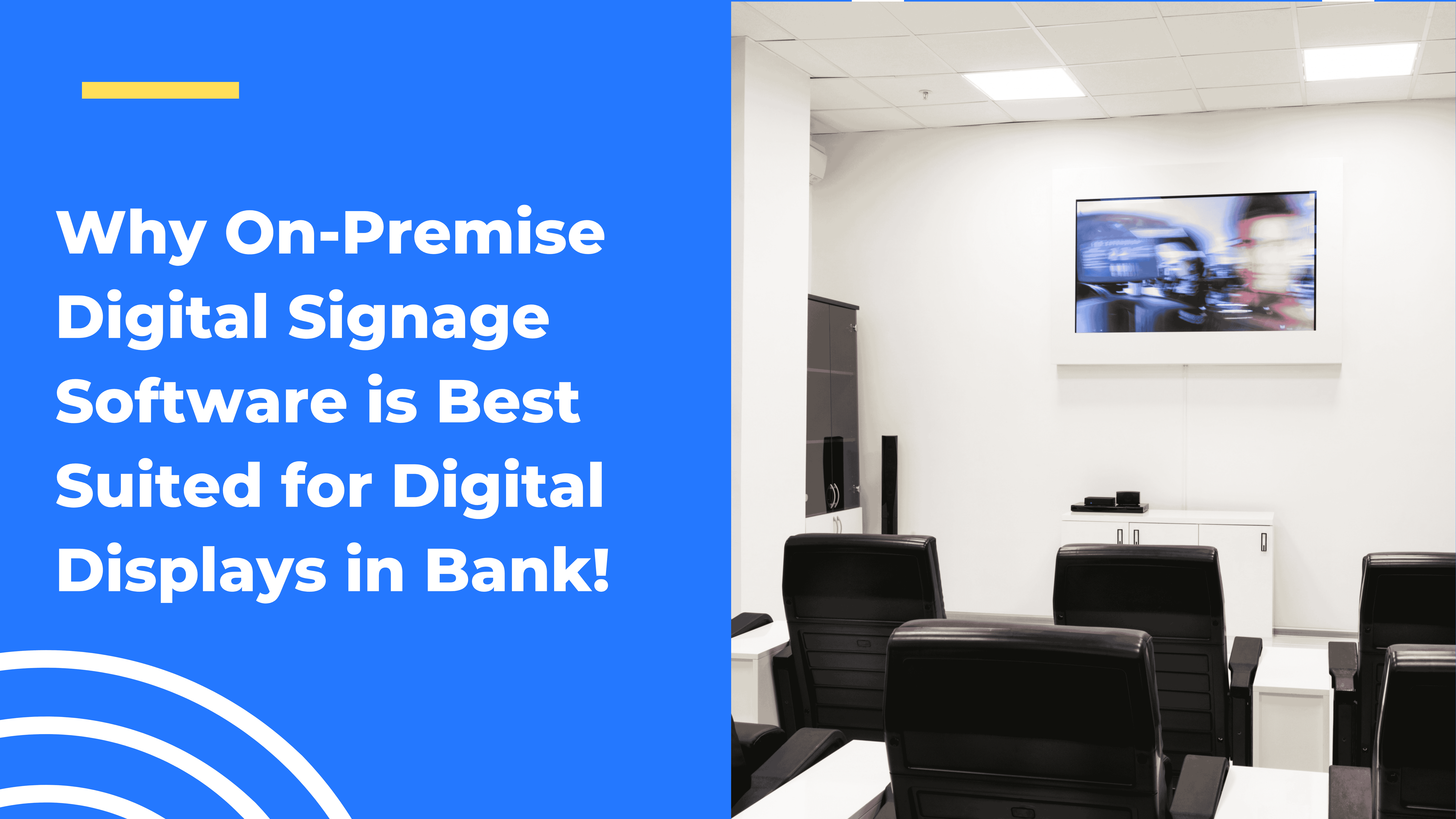 Why On-Premise Digital Signage is Best for Bank - Wilyer