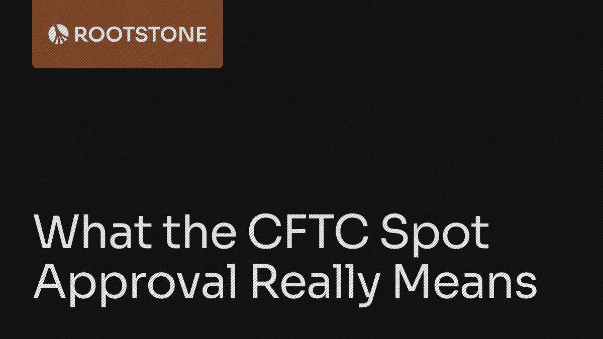 What the CFTC Spot Approval Really Means for Crypto Markets