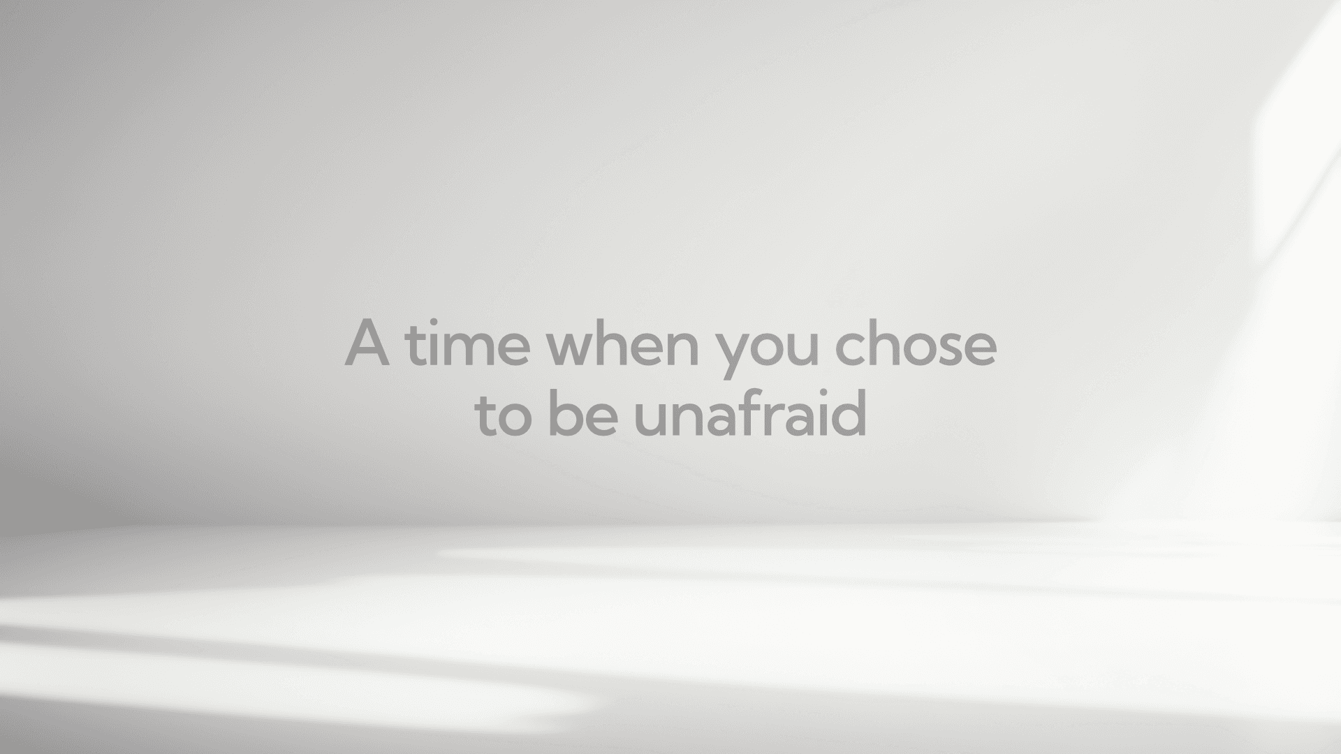 A time when you chose to be unafraid