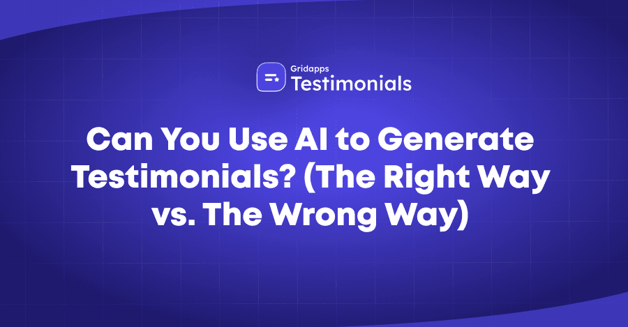 Can AI Generate Testimonials? (What’s Legal, Ethical & Effective) | Gridapps Testimonials 