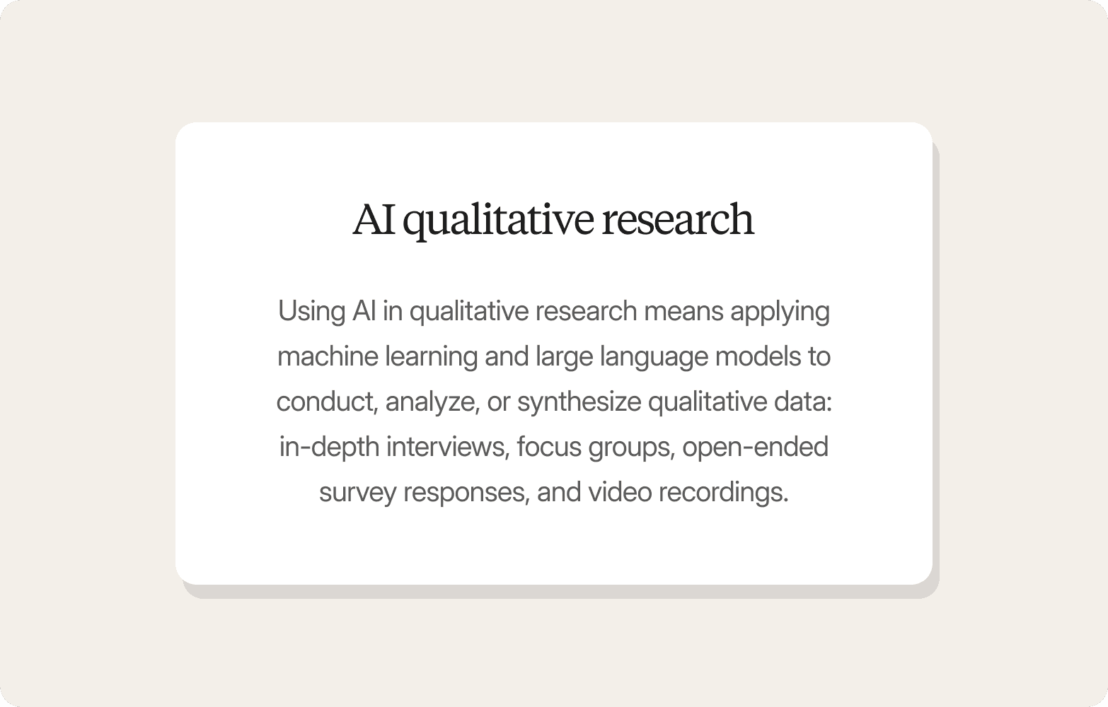 A definition card titled "AI qualitative research" with the description: "Using AI in qualitative research means applying machine learning and large language models to conduct, analyze, or synthesize qualitative data: in-depth interviews, focus groups, open-ended survey responses, and video recordings."