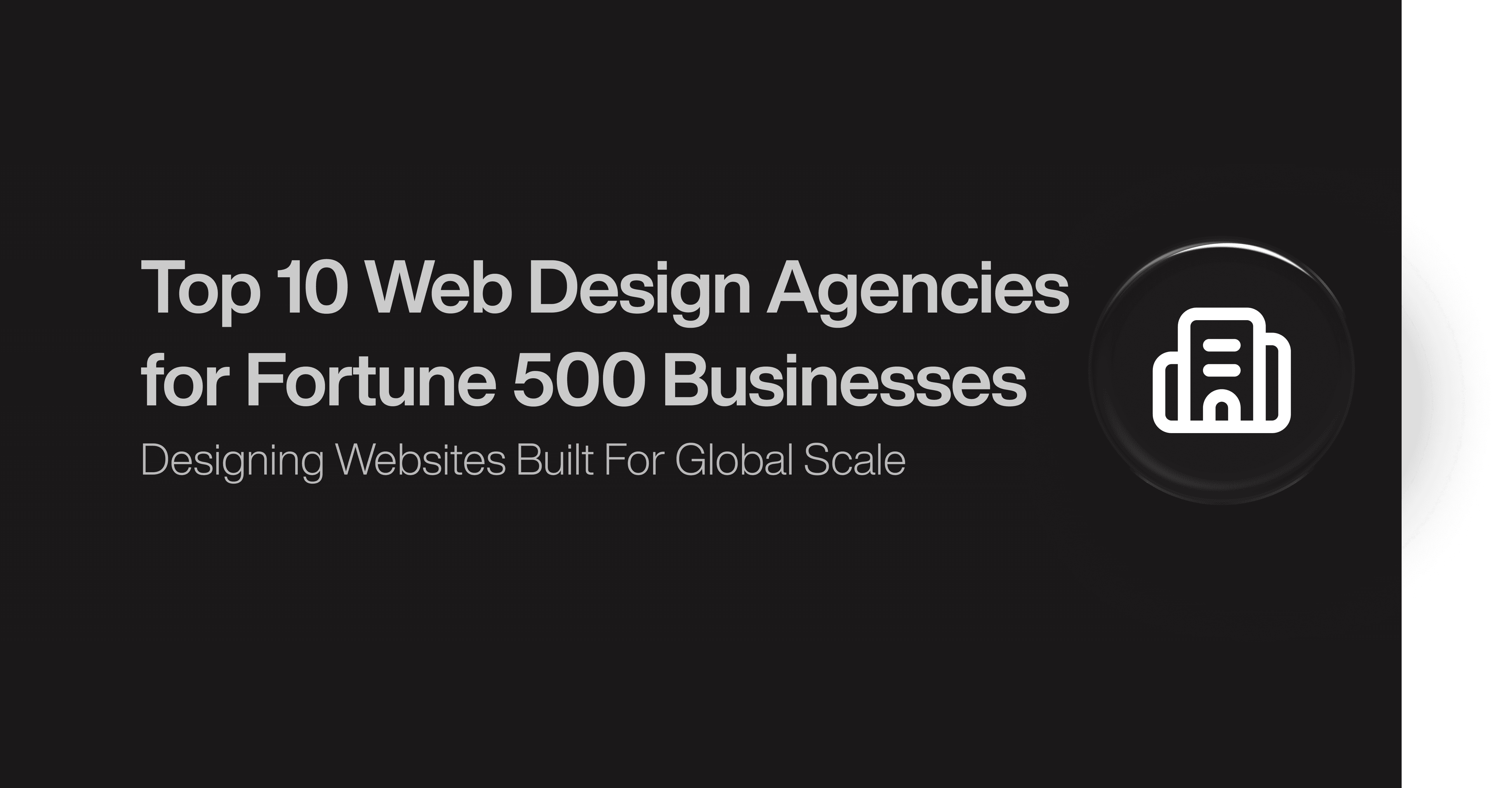 Top 10 Web Design Agencies for Fortune 500 Businesses