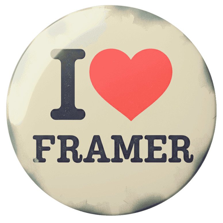 A round button badge with a cream background features the text "I love FRAMER" in bold black letters with a red heart replacing the word "love," symbolizing admiration or support for Framer.
