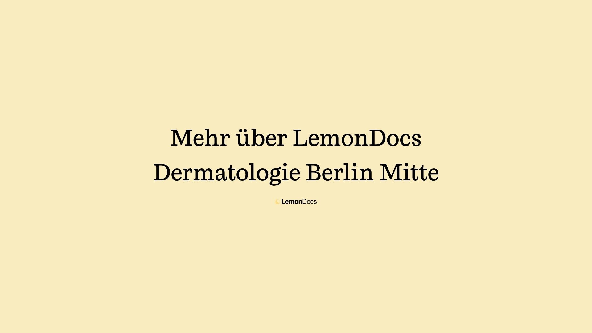 Informationen über LemonDocs Dermatologie Berlin