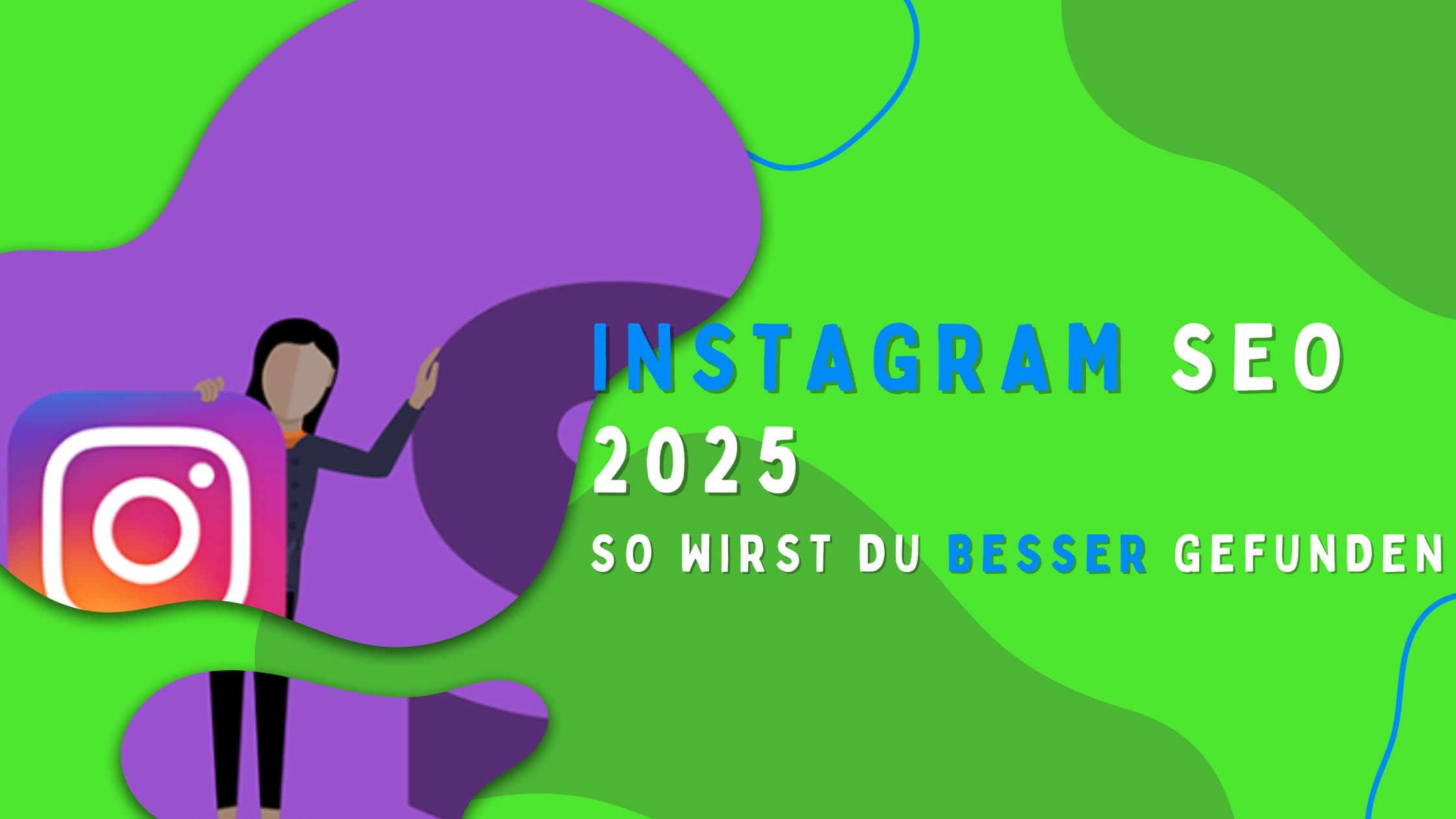 llustration einer Person, die das Instagram-Logo hält, vor einem grünen und violetten Hintergrund mit dem Text „Instagram SEO 2025 – So wirst du besser gefunden“.