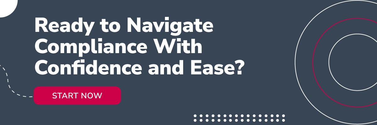 Ready to navigate compliance with confidence and ease? Start now.