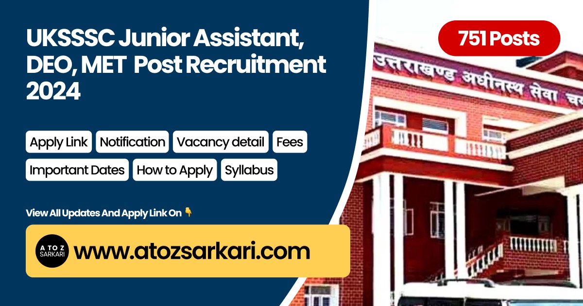 UKSSSC Junior Assistant, DEO, MET, and Various Other Posts Recruitment 2024: Apply Online for 751 Vacancies