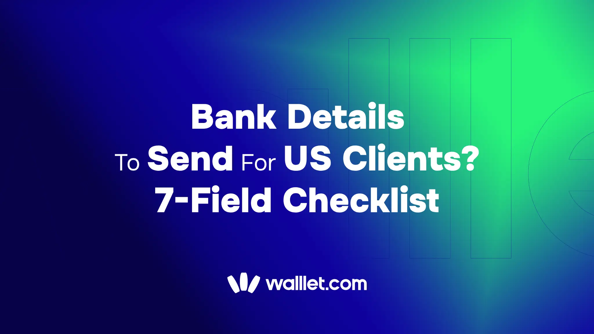 What Bank Details Should You Send a US Client? The 7-Field Checklist