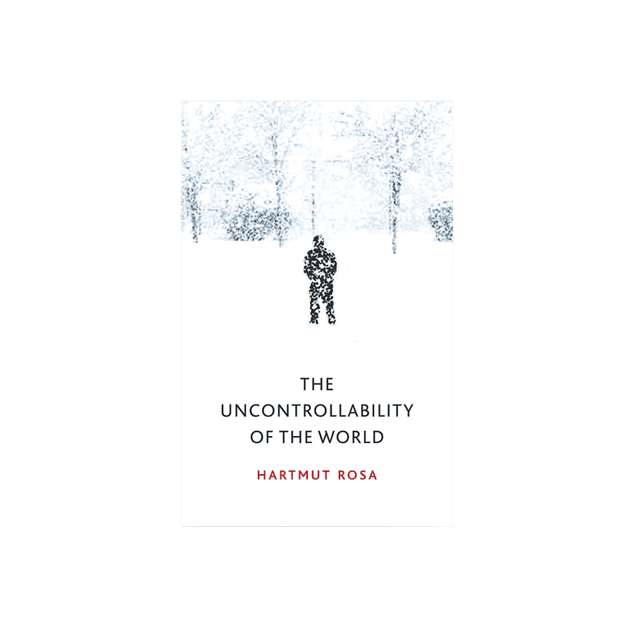 Book cover of 'The Uncontrollability of the World' by Hartmut Rosa