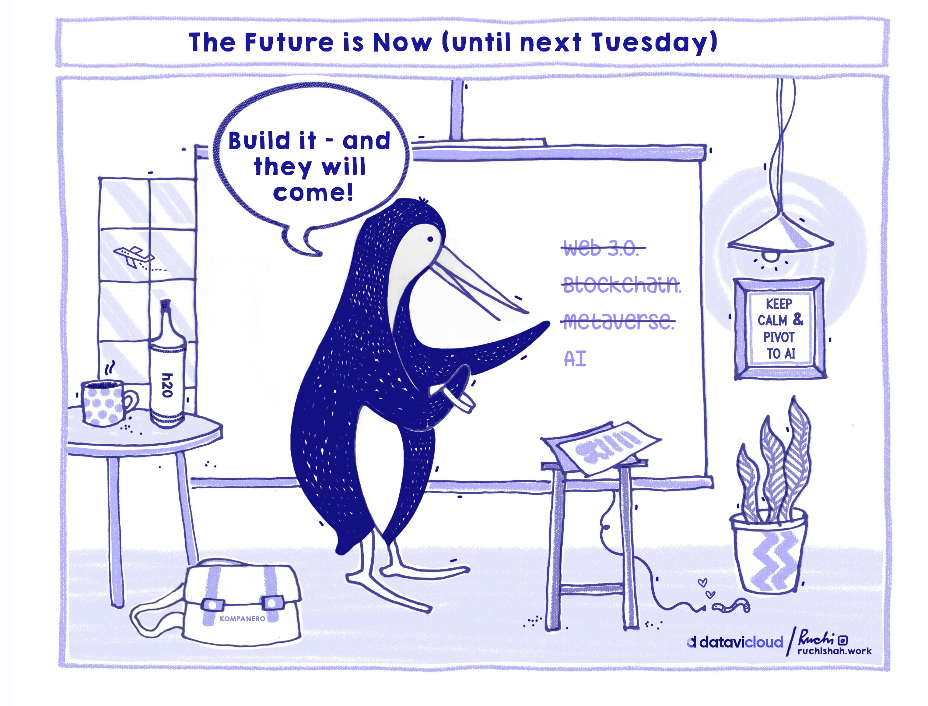A satirical comic titled "The Future is Now (until next Tuesday)" showing a penguin at a whiteboard crossing out Web 3.0, Blockchain, and Metaverse to write "AI" while saying "Build it—and they will come!"