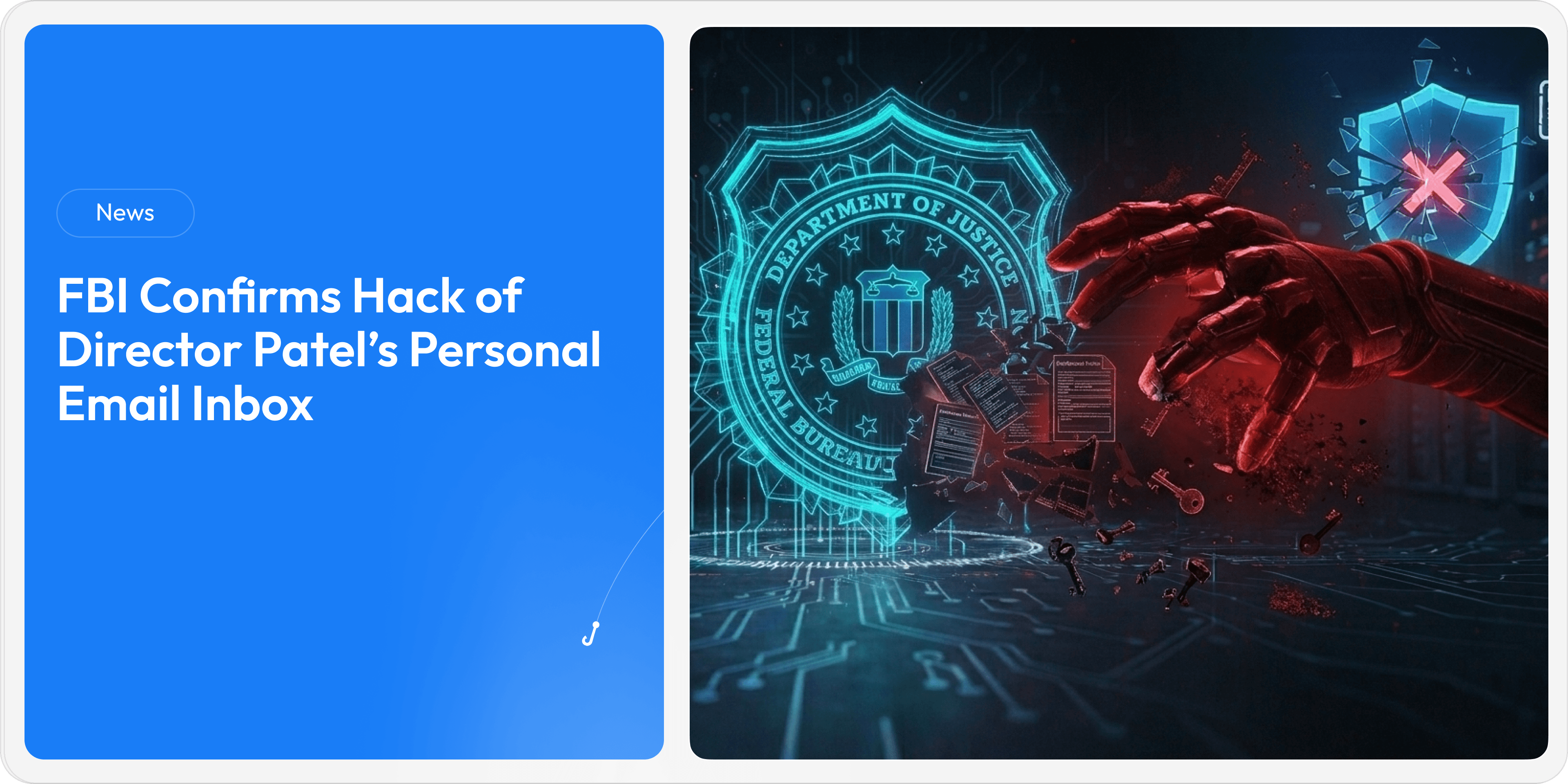 FBI Confirms Hack of Director Patel’s Personal Email Inbox