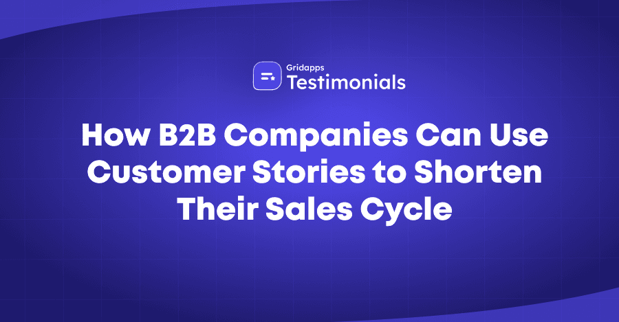 How B2B Testimonials Shorten Sales Cycles | Gridapps Testimonials 