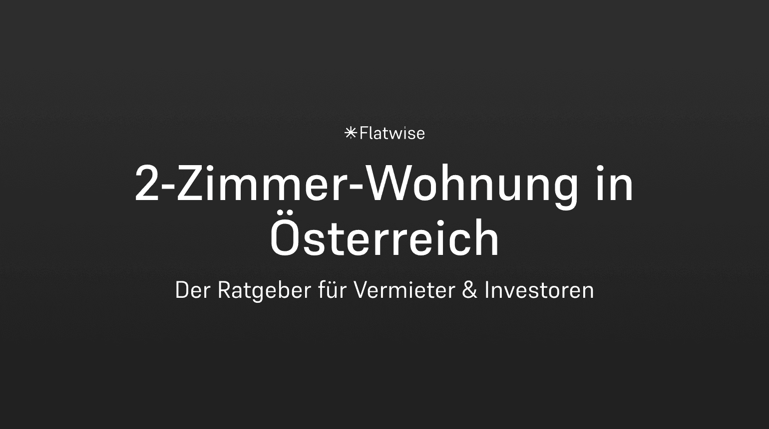 Das Titelbild zeigt den Titel "2-Zimmer-Wohnung in Österreich", den Untertitel "Der Ratgeber für Vermieter & Investoren" sowie das Flatwise Logo.