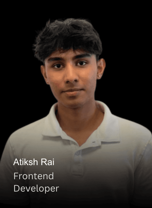 Atiksh Rai, Frontend Developer