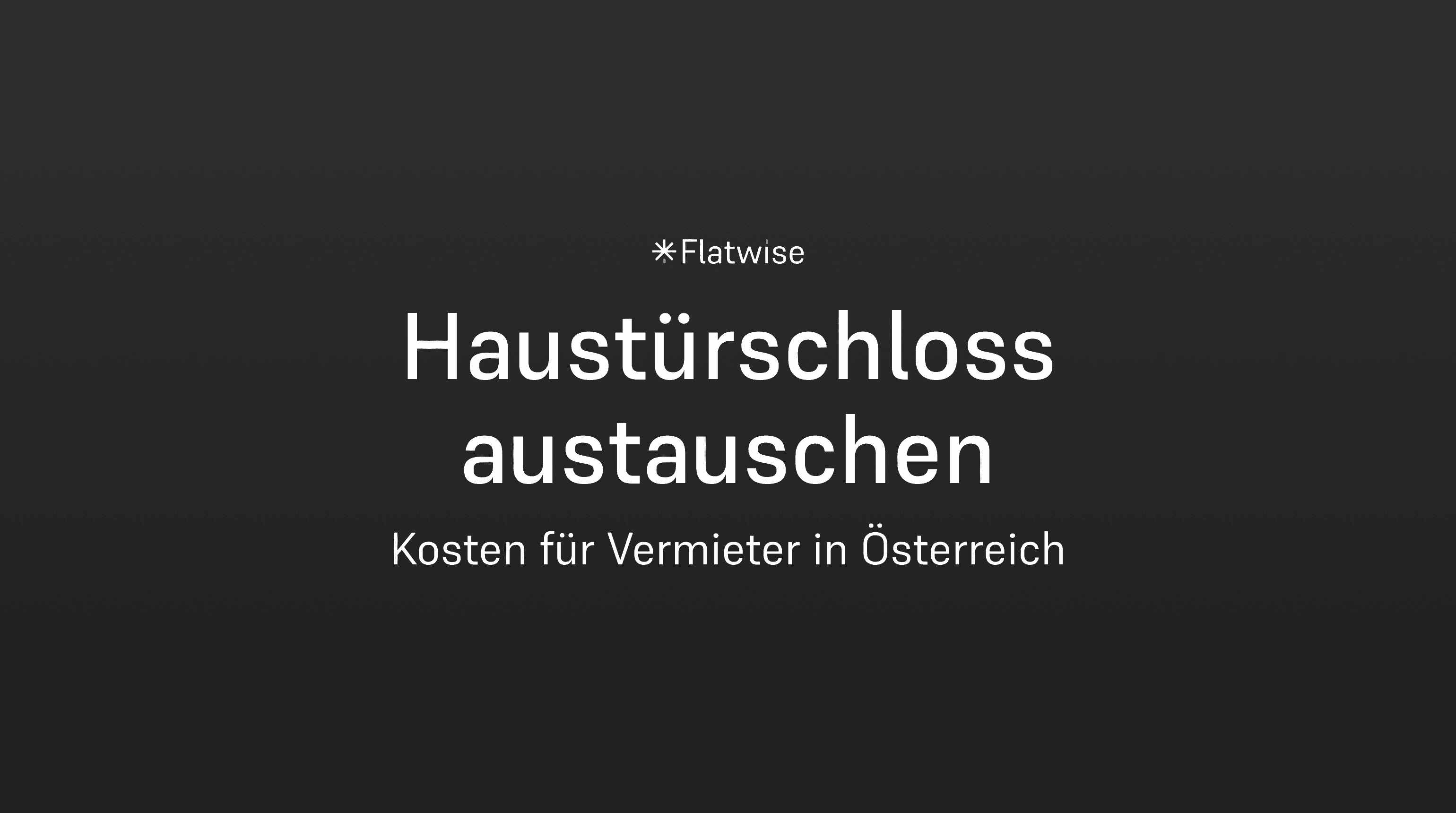 Titelbild zeigt Titel "Haustürschloss austauschen", den Untertitel "Kosten für Vermieter in Österreich" sowie das Flatwise Logo.