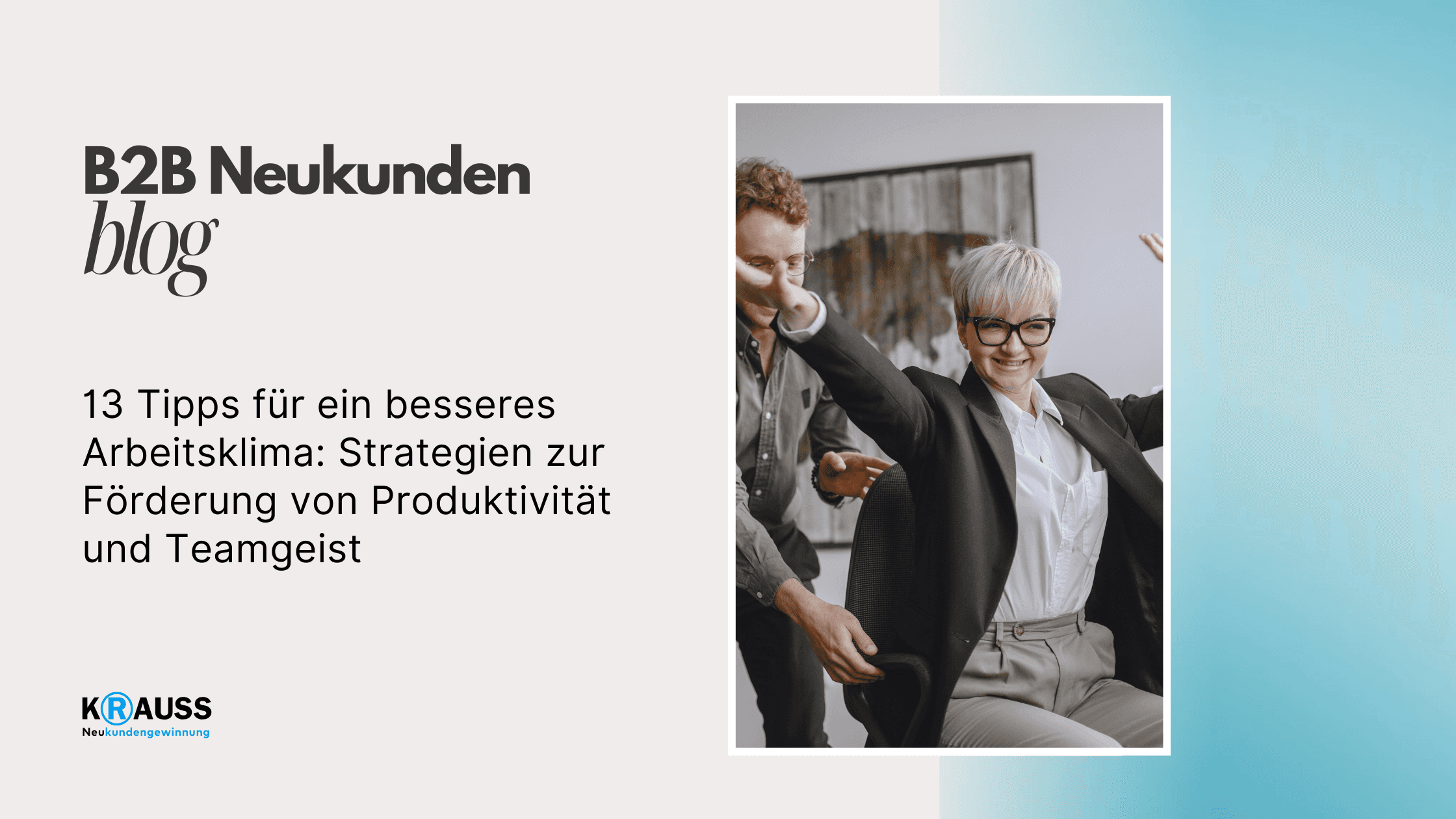 13 Tipps für ein besseres Arbeitsklima: Strategien zur Förderung von Produktivität und Teamgeist