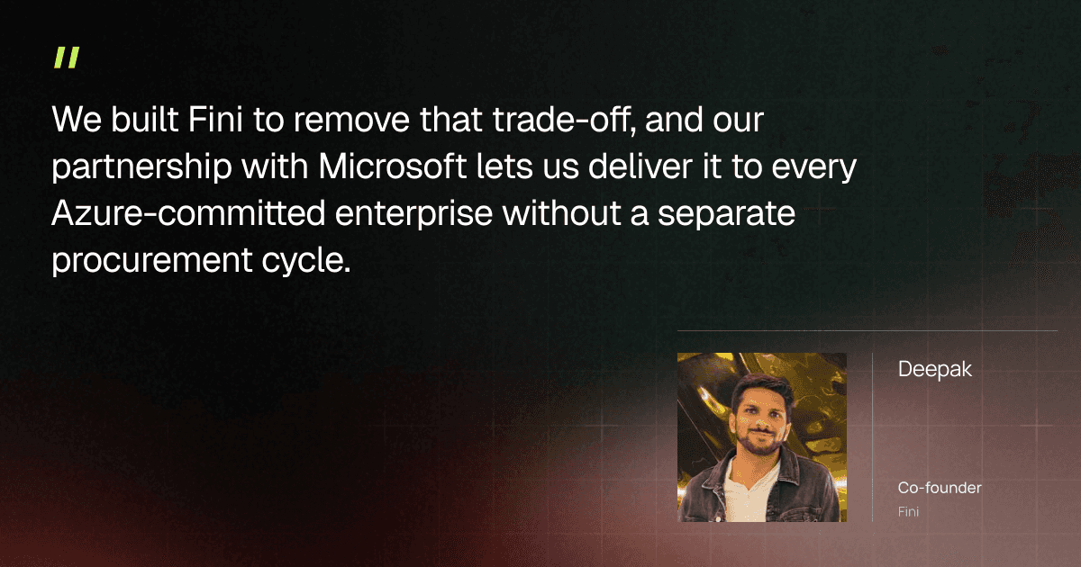 Deepak Singla, Co-founder and CEO of Fini, on removing the trade-off for regulated enterprises
